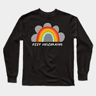 Keep unlearning Long Sleeve T-Shirt